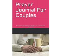 Prayer Journal For Couples: Therefore what God has joined together, let no one separate - Mark 10:9