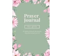 Prayer Journal for Girls: 52 Week Scripture, Devotional & Guided Prayer Journal for Christian Girls - Blush Edition: 52 Weeks of Bible Verses, ... Prompts & Faith-Building Reflection for Girls