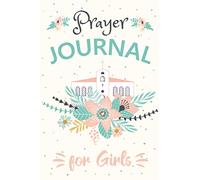 Prayer Journal for Girls: A Faith-Building Guided Journal with Writing and Drawing Prompts and Bible Verses (Gratitude and God's Word)