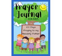 Prayer Journal for Kids: 100 Days Praying to my Heavenly Father (Children's Prayer Journal)