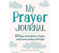 Prayer Journal for Kids (9-12): A 121 Day Children's Prompt Journal for Cultivating Faith Through Scripture, Prayer, and Daily Conversations with God