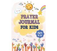 Prayer Journal For Kids Ages 8-12: Daily fun and gentle Prompts to Help kids Pray, Draw, practice Gratitude, and connect with God in their own words