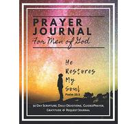 Prayer Journal For Men of God - He Restore My Soul | A 30 Day Scripture, Devotional, Reflection, Guided Prayer, Gratitude And Request Journal: ... Glossy Cover • Printed On High Quality Paper