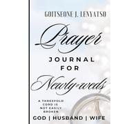 PRAYER JOURNAL FOR NEWLYWEDS: Build a Strong Foundation for Your Marriage with God, Be intentional about making your marriage work