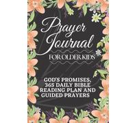 Prayer Journal for Older Kids: God's Promises, 365 Daily Bible Reading Plan and Guided Prayers