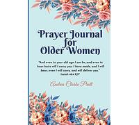 Prayer Journal for Older Women: Color Interior. An Inspirational Journal with Bible Verses, Motivational Quotes, Prayer Prompts and Spaces for Reflection