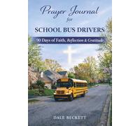 Prayer Journal for School Bus Drivers: 90 Days of Faith, Guided Daily Reflection, Gratitude and Bible Verses | A Christian Gift for Men and Women