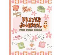 Prayer Journal For Teen Girls: 100 Days Guided Devotional Notebook With Prompts to Build Christian Faith, Practice Gratitude & Reflect Spiritually