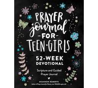 Prayer Journal for Teen Girls: 52-Week Scripture, Devotional, & Guided Prayer Journal