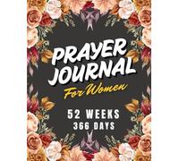 Prayer Journal For Women: 52 Week Devotional And 366 Days Guided Journaling