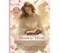 Prayer Journal for Women: 52-W uided Devotional with Daily Scripture, Bible Study Prompts & Spiritual Growth Reflections | Full Color Interior | Bloom in His Word