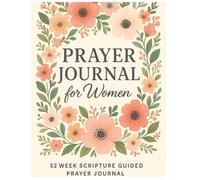 Prayer Journal for Women: 52 Week Scripture Guided Prayer Journal