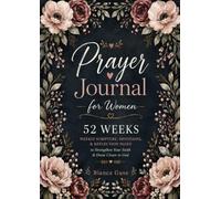 Prayer Journal for Women: 52 Weeks Weekly Scripture, Devotions & Reflection Pages to Strengthen your Faith & Draw Closer to God