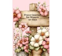 Prayer Journal for Women 90 Days: Strengthen Your Faith Through Daily Prayer and Reflection