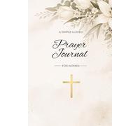 Prayer Journal for Women: A Place to Write Your Prayers, Praises and Prayer Requests