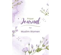 Prayer Journal for Women: Daily Salah Tracker, Dua of the Day, Quran Reflections, Gratitude & Forgiveness Log - Islamic Faith & Planner for Spiritual Growth