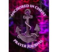 Prayer Journal for Women: Guided Prompts to Anchor Your Prayer Life