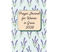 Prayer Journal for Women in Grace 2026: A 52-Week Undated Guided Devotional for Emotional Recovery, Finding Inner Peace After Trauma, Overcoming ... Affirmations, Self-Reflection Prompts