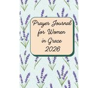 Prayer Journal for Women in Grace 2026: A 52-Week Undated Guided Devotional for Emotional Recovery, Finding Inner Peace After Trauma, Overcoming ... Affirmations, Self-Reflection Prompts