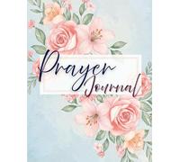 Prayer Journal for Women & Men: 140 Day Guided Christian Journal with Prompts for Gratitude, Prayer Requests & Scripture - Faith Journal for Deepening Your Relationship with God
