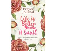 Prayer Journal For Women & Men Notebook - Life Is Better With A Snail: Guide To Prayer, Praise and Thanks - Perfect prayer book for mom, boys, girls, teen, kids - Funny Mothers day Gift