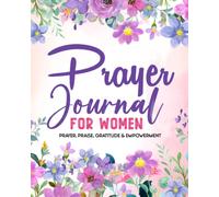 Prayer Journal for Women: Prayer, Praise, Gratitude, & Empowerment: Bible Verses and Declarations that Inspire: Color Interior