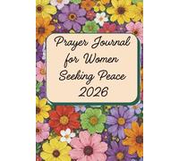 Prayer Journal for Women Seeking Peace 2026: A 52-Week Undated Guided Devotional for Emotional Recovery, Finding Inner Calm After Trauma, Overcoming ... Affirmations, Self-Reflection Prompts