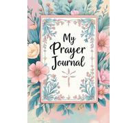 Prayer Journal: Guided faith-based prompts for scripture study, reflection, and gratitude