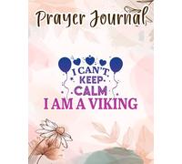 Prayer Journal I can't keep Calm I am a viking Meme for men women and kid: Spiral Prayer Journal, Give Me Jesus Journal, Christian Women Gifts, Sistergirl Devotions