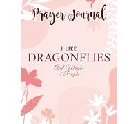 Prayer Journal I Like Dragonflies and Maybe 3 People Funny Dragonfly Insect Art: , Devotional Journal, Jesus Gifts, Yearly Devotional Journal, Give Me Jesus Journal