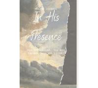 Prayer Journal: In His Presence: You are called. You are chosen. You are loved.