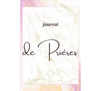 Prayer Journal - Journal de prières chrétien: Aide quotidienne pour prier, méditer la Bible et développer sa relation avec Dieu - Méthode SOAP, gratitude & réflexions