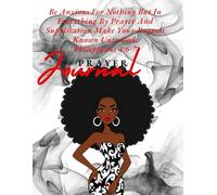 Prayer Journal: Make Your Request Know Unto Him