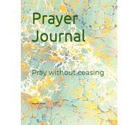 Prayer Journal: Pray without ceasing