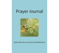 Prayer Journal: Quiet Moments and Sacred Reflections 100 Daily Blank Prayer Journal Templates