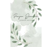 Prayer Journal & Sermon Notes: Both are Combined Together as One Notebook, with Designated Sections for Each | 6 x 9, 184 Pages