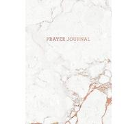 Prayer Journal: Soft White Marble and Rose Gold - Thanks, Prayer and Praise in Christ - Notebook for Women (7 x 10 - 100 pages)