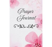 Prayer Journal: Talking to My Father Daily: Morning and Evening Prayers, Daily Reflection, Gratitude & Faith-Based Writing Notebook
