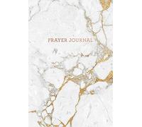 Prayer Journal: White Grey Marble and Gold - Thanks, Prayer and Praise in Christ - Notebook for Women (6 x 9 - 100 pages)