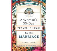 Prayer Jouryneys: A Woman's 30-Day Prayer Journal for Her Marriage (2nd Edition)