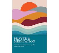 Prayer & Meditation: AA Members Share the Many Ways They Connect Spiritually