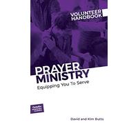 Prayer Ministry Volunteer Handbook: Equipping You to Serve: 3 (Outreach Ministry Guides)