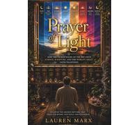 Prayer of Light:: How the Sacred Hours of the Day Unite Science, Scripture, and the World's Great Faith Traditions