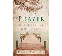 Prayer: Our Deepest Longing