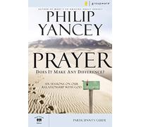 Prayer Participant's Guide: Six Sessions on Our Relationship with God (Groupware Small Group Edition)