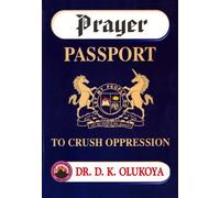 Prayer Passport to Crush Oppression by Dr. D. K. Olukoya (2013-11-13)