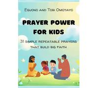 Prayer Power For Kids: 31 Repeatable Prayers that Build Big Faith