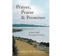 [(Prayer, Praise & Promises : A Daily Walk Through the Psalms)] [By (author) Warren W. Wiersbe] published on (January, 2014)