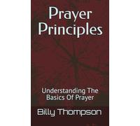 Prayer Principles: Understanding The Basics Of Prayer