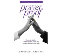 Prayer Proof: Experience the unbreakable bond of a prayer covered marriage